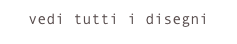 vedi tutti i disegni