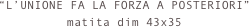 “L’UNIONE FA LA FORZA A POSTERIORI”
matita dim 43x35